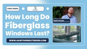 how long do fiberglass windows last