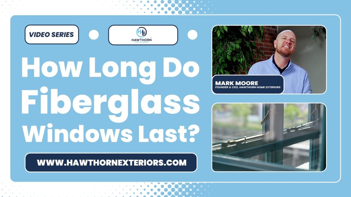 how long do fiberglass windows last